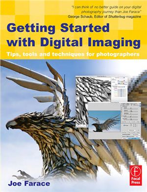 Farace J. Getting Started with Digital Imaging: Tips, tools and techniques for photographers