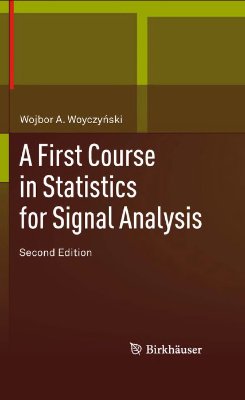 Woyczyński W.A. A First Course in Statistics for Signal Analysis