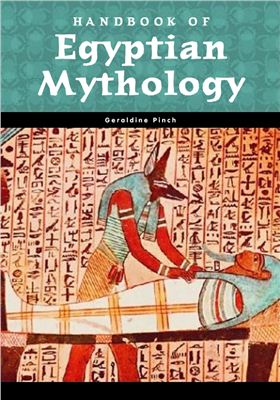 Geraldine Pinch. Handbook of Egyptian Mythology