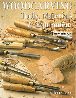 Pye Chris. Woodcarving Tools Materials & Equipment. Volume 1