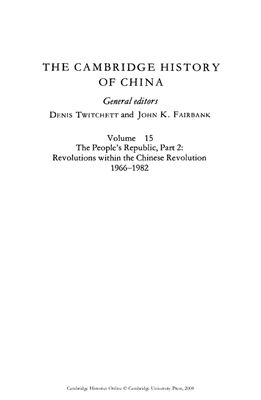The Cambridge History of China. Vol. 15: The People's Republic, Part 2: Revolutions within the Chinese Revolution, 1966-1982