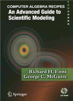 Enns R.H., McGuire G.C. Computer Algebra Recipes: An Advanced Guide to Scientific Modeling
