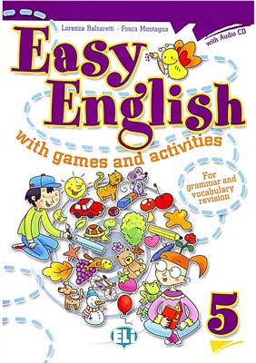 Balzaretti L., Montagna F. Easy English with Games and Activities 5
