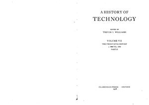 Williams T. A History of Technology. Volume VII, The Twentieth Century, c. 1900 to c. 1950. Part II