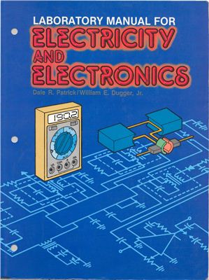 Dale R. Patrick, William E. Dugger. jr Laboratory manual for use Electricity and Electronics