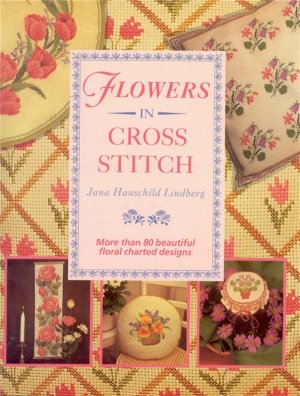 Lindberg Jana Hauschild. Flowers in cross stitch