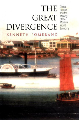 Kenneth Pomeranz. The great divergence: China, Europe, and the making of modern world economy