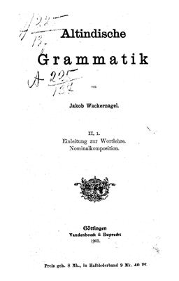 Wackernagel J. Altindische grammatik II, 1. Einleitung zur Wortlehre. Nominalkomposition