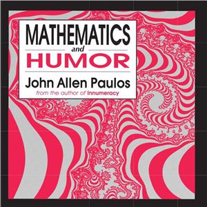 Paulos J.A. Mathematics and Humor: A Study of the Logic of Humor