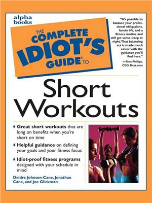 Deidre Johnson Cane. The Complete Idiot-s Guide to Short Workouts