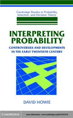 Howie D. Interpreting Probability: Controversies and Developments in the Early Twentieth Century