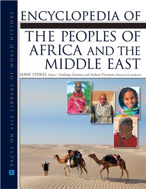 Stokes Jamie, Gorman Anthony, Newman Andrew. Encyclopedia of The Peoples of Africa and the Middle East