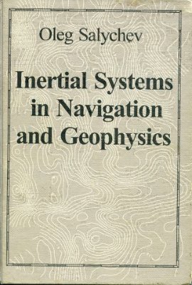 Salychev O. Inertial Systems in Navigation and Geophysics