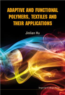 Hu J. Adaptive and Functional Polymers Textiles and Their Applications