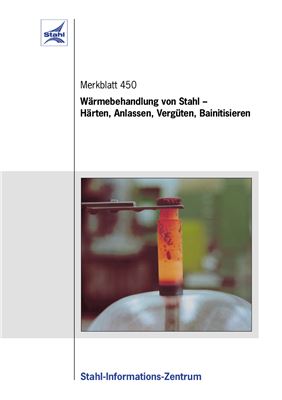 Liedtke D. Merkblatt 450.Wärmebehandlung von Stahl - Härten, Anlassen, Vergüten, Bainitisieren