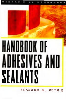 Petrie, E.M. Handbook of Adhesives and Sealants (Петри Э.М. Справочник по адгезивам и уплотняющим материалам.)