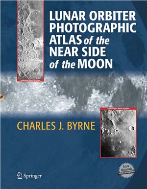Byrne C.J. Lunar Orbiter Photographic Atlas of the Near Side of the Moon