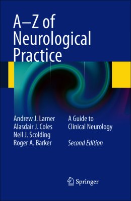 Larner Andrew J., Coles Alasdair J., Scolding Neil J., Barker Roger A. A-Z of Neurological Practice