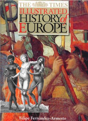 Fernandez-Armesto F. The Times Illustrated History of Europe / Иллюстрированная история Европы