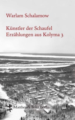 Schalamow Warlam. Künstler der Schaufel. Erzählungen aus Kolyma. Band 3