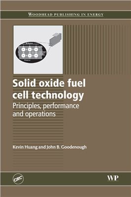 Huang K., Goodenough J.B. Solid Oxide Fuel Cell Technology: Principles, Performance and Operations