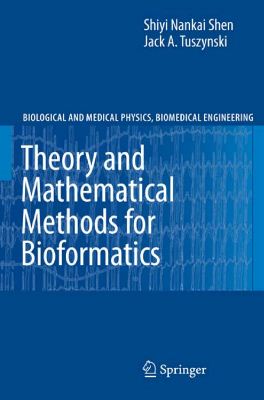 Shen S., Tuszynski J.A. Theory and Mathematical Methods for Bioformatics