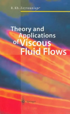 Zeytounian R.Kh. Theory and Applications of Viscous Fluid Flows