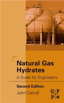 Natural Gas Hydrates. A Guide for Engineers 2nd Edition - John Carroll - 2009