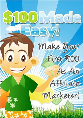$100 Made Easy! Make Your First $100 As An Affiliate Marketer