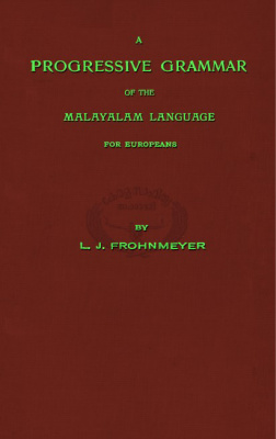 Frohnmeyer L.J. A Progressive Grammar of the Malayalam Language for Europeans