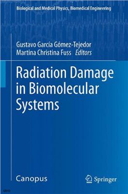 G?mez-Tejedor G.G., Fuss M.C. (Eds.). Radiation Damage in Biomolecular Systems