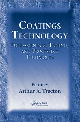 Tracton A.A. (Ed.) Coatings technology: Fundamentals, testing, and processing techniques