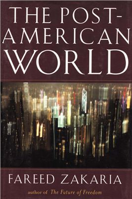Fareed Zakaria. The Post-American World