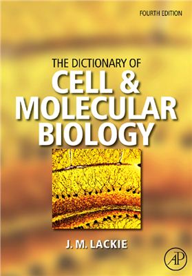 Lackie J.M. The Dictionary of Cell &amp; Molecular Biology