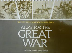 Griess Thomas E. (Editor) Atlas for the Great War