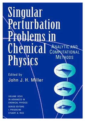 MillerJ.J.H. (Ed.) Singular Perturbation Problems in Chemical Physics: Analytic and Computational Methods