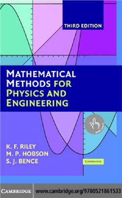 Riley K.F., Hobson M.P., Bence S.J. Mathematical Methods for Physics and Engineering