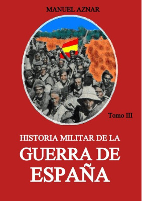Manuel Aznar. Historia militar de la guerra de Ispania. Tomo tercero