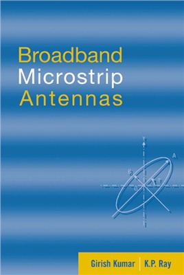 Girish Kumar, K.P. Ray. Broadband Microstrip Antennas