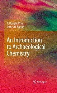 Price T.D., Burton J.H. An Introduction to Archaeological Chemistry