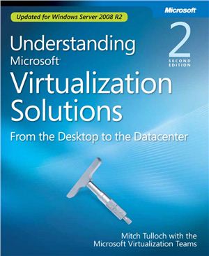 Tulloch M. Understanding Microsoft Virtualization Solutions