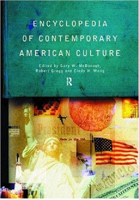 Gary McDonogh. Encyclopedia of Contemporary American Culture