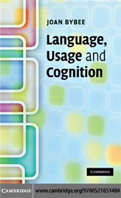 Joan Bybee. Language, Usage and Cognition
