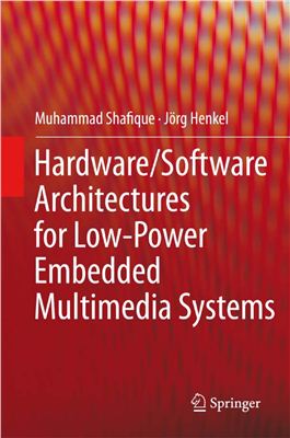 Shafique M., Henkel J. Hardware/Software Architectures for Low-Power Embedded Multimedia Systems