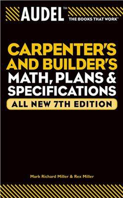 Miller M.R., Miller R. Audel Carpenters and Builders Math, Plans, and Specifications
