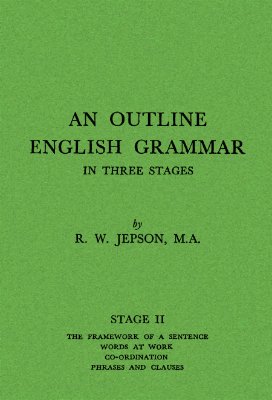 Jepson R.W. An Outline English Grammar in Three Stages. Stage II