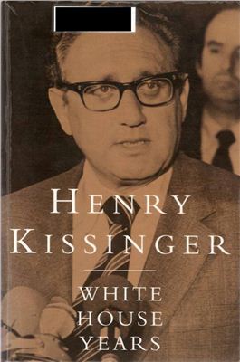 Kissinger Henry. White House Years