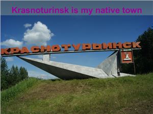Krasnoturinsk is my native town
