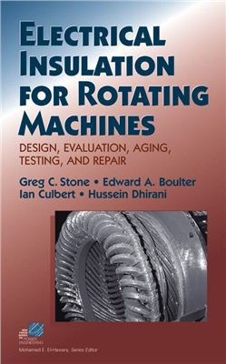 Stone G.C., Boulter E.A., Culbert I., Dhirani H. Electrical insulation for rotating machines: design, evaluation, aging, testing, and repair
