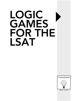 LearningExpress LLC. Logic Games for the LSAT